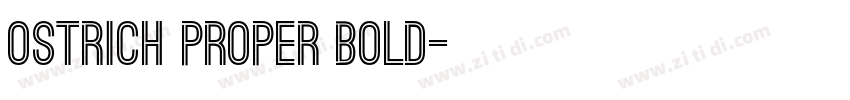 Ostrich Proper Bold字体转换 Ostrich Proper Bold字体转换